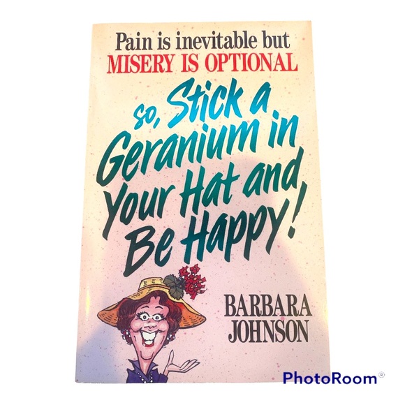 So Stick a Geranium in Your Hat and Be Happy by Barbara Johnson - Picture 1 of 2